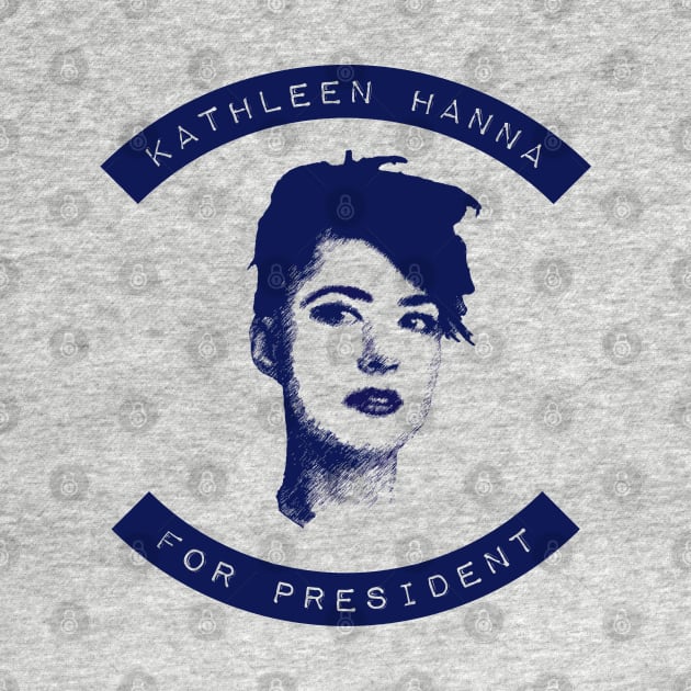 Kathleen Hanna For President by Jigsaw Youth